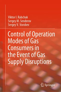 Control of Operation Modes of Gas Consumers in the Event of Gas Supply Disruptions (eBook, PDF) - Rabchuk, Viktor I.; Senderov, Sergey M.; Vorobev, Sergey V.