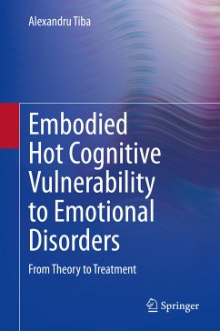 Embodied Hot Cognitive Vulnerability to Emotional Disorders​ (eBook, PDF) - Tiba, Alexandru