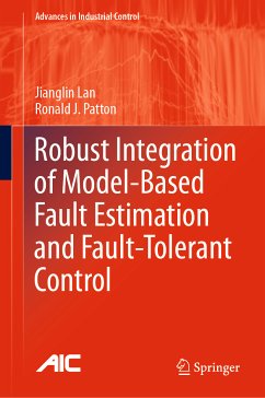 Robust Integration of Model-Based Fault Estimation and Fault-Tolerant Control (eBook, PDF) - Lan, Jianglin; Patton, Ronald J.