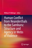 Human Conflict from Neanderthals to the Samburu: Structure and Agency in Webs of Violence (eBook, PDF)