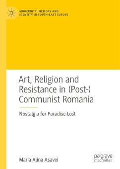 Art, Religion and Resistance in (Post-)Communist Romania (eBook, PDF) - Asavei, Maria Alina