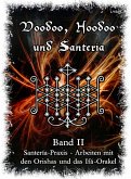 Voodoo, Hoodoo & Santería - Band 2 Santería-Praxis - Arbeiten mit den Orishas und das Ifá-Orakel (eBook, ePUB)