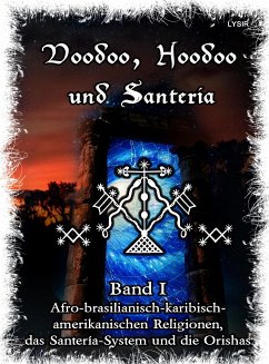 Voodoo, Hoodoo & Santería – Band 1 Afro-brasilianisch-karibisch-amerikanischen Religionen, das Santería-System & Orishas (eBook, ePUB) - Lysir, Frater