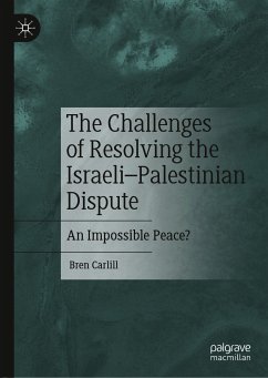 The Challenges of Resolving the Israeli–Palestinian Dispute (eBook, PDF) - Carlill, Bren