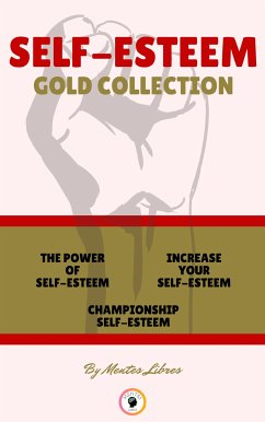 The power of self-esteem - championship self-esteem - increase your self-esteem (3 books) (eBook, ePUB) - LIBRES, MENTES