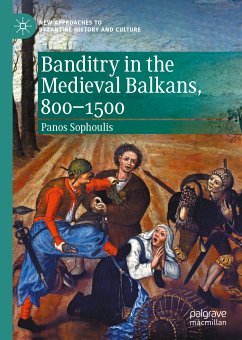 Banditry in the Medieval Balkans, 800-1500 (eBook, PDF) - Sophoulis, Panos