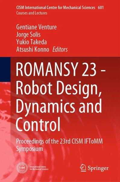ROMANSY 23 - Robot Design, Dynamics and Control (eBook, PDF) ROMANSY 23 - Robot Design, Dynamics and Control (eBook, PDF)