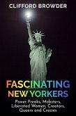 Fascinating New Yorkers: Power Freaks, Mobsters, Liberated Women, Creators, Queers and Crazies (eBook, ePUB)