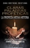 Claras Palabras Proféticas: La Profecía Hecha Historia (Profecías Bíblicas, #2) (eBook, ePUB) Claras Palabras Proféticas: La Profecía Hecha Historia (Profecías Bíblicas, #2) (eBook, ePUB)