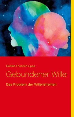 Gebundener Wille - Lipps, Gottlob Friedrich