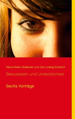 Bewusstsein und Unsterblichkeit - Sedlacek, Klaus-Dieter;Schleich, Carl Ludwig