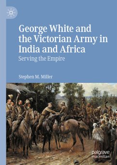 George White and the Victorian Army in India and Africa (eBook, PDF) - Miller, Stephen M.