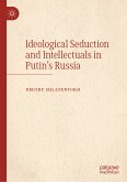 Ideological Seduction and Intellectuals in Putin's Russia (eBook, PDF)