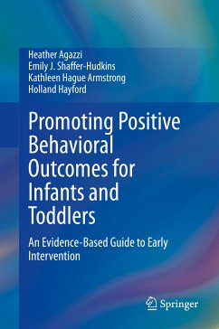 Promoting Positive Behavioral Outcomes for Infants and Toddlers (eBook, PDF) - Agazzi, Heather; Shaffer-Hudkins, Emily J.; Armstrong, Kathleen Hague; Hayford, Holland