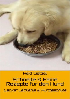 Schnelle & Feine Rezepte für den Hund (eBook, ePUB) - Dietzel, Heidi