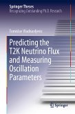 Predicting the T2K Neutrino Flux and Measuring Oscillation Parameters (eBook, PDF)