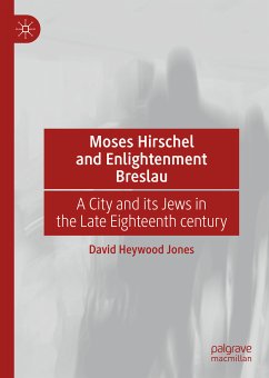 Moses Hirschel and Enlightenment Breslau (eBook, PDF) - Heywood Jones, David