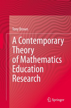 A Contemporary Theory of Mathematics Education Research (eBook, PDF) - Brown, Tony