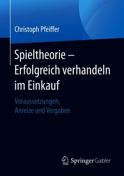 Spieltheorie – Erfolgreich verhandeln im Einkauf (eBook, PDF) - Pfeiffer, Christoph