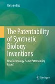 The Patentability of Synthetic Biology Inventions (eBook, PDF)