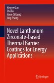 Novel Lanthanum Zirconate-based Thermal Barrier Coatings for Energy Applications (eBook, PDF)