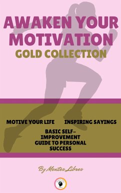 Motive your life - basic self-improvement guide to personal success - inspiring saying (3 books) (eBook, ePUB) - Libres, Mentes