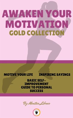 Motive your life - basic self-improvement guide to personal success - inspiring saying (3 books) (eBook, ePUB) - LIBRES, MENTES