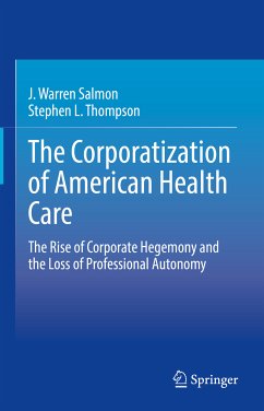 The Corporatization of American Health Care (eBook, PDF) - Salmon, J. Warren; Thompson, Stephen L.