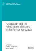 Nationalism and the Politicization of History in the Former Yugoslavia (eBook, PDF)