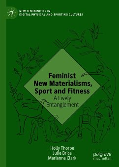 Feminist New Materialisms, Sport and Fitness (eBook, PDF) - Thorpe, Holly; Brice, Julie; Clark, Marianne