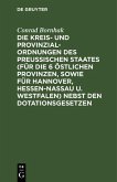 Die Kreis- und Provinzial-Ordnungen des Preußischen Staates (für die 6 östlichen Provinzen, sowie für Hannover, Hessen-Nassau u. Westfalen) nebst den Dotationsgesetzen (eBook, PDF)
