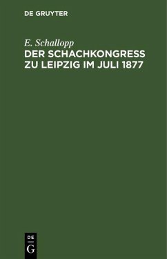 Der Schachkongress zu Leipzig im Juli 1877 (eBook, PDF) - Schallopp, E.