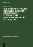 Gleichberechtigung der Geschlechter im künftigen Elternrecht. (Reichsverfassung Artikel 119) (eBook, PDF)