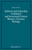 Authority and Authorship in Medieval and Seventeenth Century Women's Visionary Writings (eBook, PDF)