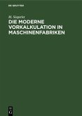 Die moderne Vorkalkulation in Maschinenfabriken (eBook, PDF)