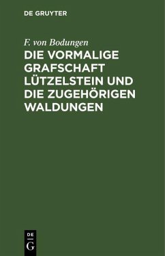 Cover Die vormalige Grafschaft Lützelstein und die zugehörigen Waldungen (eBook, PDF)