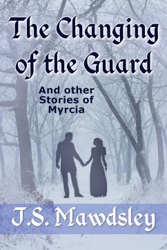 The Changing of the Guard: And Other Stories of Myrcia (eBook, ePUB) - Mawdsley, J. S.