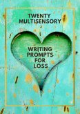 Twenty Multisensory Writing Prompts for Loss (eBook, ePUB) Twenty Multisensory Writing Prompts for Loss (eBook, ePUB)