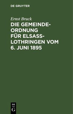Die Gemeindeordnung für Elsaß-Lothringen vom 6. Juni 1895 (eBook, PDF) - Bruck, Ernst