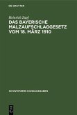 Das Bayerische Malzaufschlaggesetz vom 18. März 1910 (eBook, PDF)