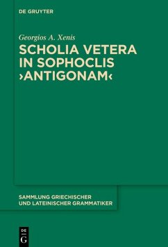 Scholia vetera in Sophoclis >Antigonam< (eBook, PDF) - Xenis, Georgios A.