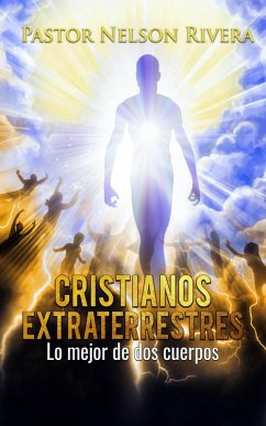 Cristianos Extraterrestres (eBook, ePUB) - Rivera, Pastor Nelson