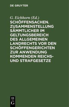 Cover Schöffensachen. Zusammenstellung sämmtlicher im Geltungsbereich des Allgemeinen Landrechts vor den Schöffengerichten zur Anwendung kommenden Reichs- und Strafgesetze (eBook, PDF)