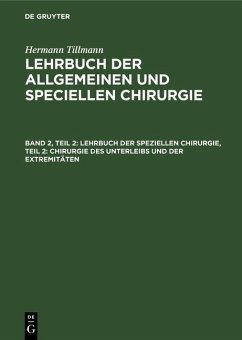 Lehrbuch der speziellen Chirurgie, Teil 2: Chirurgie des Unterleibs und der Extremitäten (eBook, PDF) - Tillmanns, Hermann