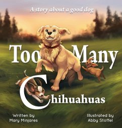 Too Many Chihuahuas - Minjares, Mary