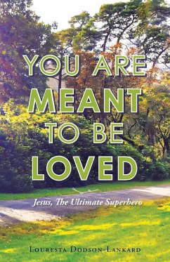 You Are Meant to Be Loved - Dodson-Lankard, Louresta