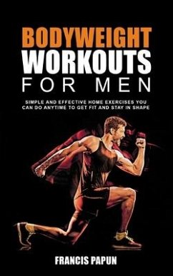 Bodyweight Workouts for Men - Papun, Francis P