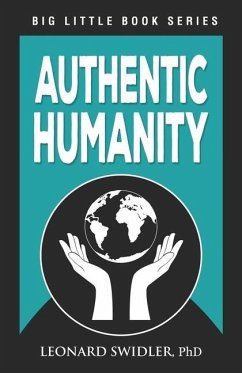 Authentic Humanity: The Human Quest for Reality and Truth - Swidler, Leonard