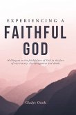 Experiencing a Faithful God: Holding on to the faithfulness of God in the face of uncertainty, discouragement, and doubt.