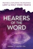Hearers of the Word: Praying & Exploring the Readings Lent & Holy Week: Year B